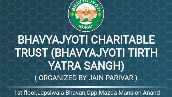 BHAVYAJYOTI CHARITABLE TRUST (BHAVYAJYOTI TIRTH YATRA SANGH)